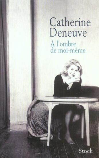 Couverture du livre « A L OMBRE DE MOI-MEME » de Deneuve-C aux éditions Stock