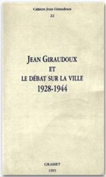 Couverture du livre « Jean Giraudoux et le débat sur la ville ; 1928-1944 » de Jean Giraudoux aux éditions Grasset