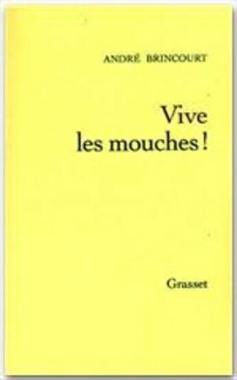 Couverture du livre « Vive les mouches ! » de Andre Brincourt aux éditions Grasset