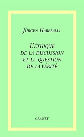 Couverture du livre « L ethique discussion et question de la verite » de Jurgen Habermas aux éditions Grasset Et Fasquelle