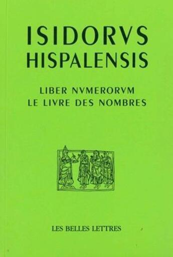 Couverture du livre « Le Livre des nombres / Liber Numerorum » de Isidore De Séville aux éditions Belles Lettres