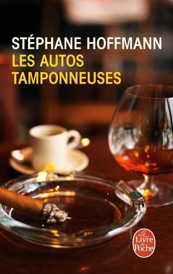 Couverture du livre « Les autos tamponneuses » de Stéphane Hoffmann aux éditions Le Livre De Poche