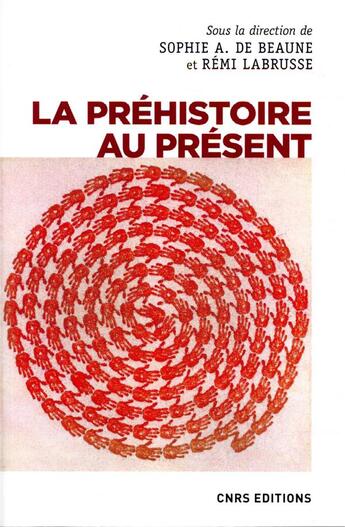 Couverture du livre « La préhistoire au présent » de Sophie A. De Beaune et Remi Labrusse aux éditions Cnrs