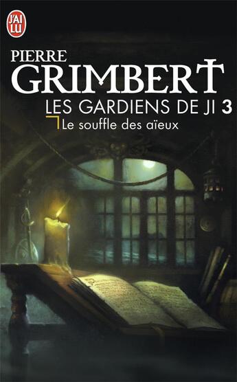 Couverture du livre « Les gardiens de Ji Tome 3 : le souffle des aieux » de Pierre Grimbert aux éditions J'ai Lu