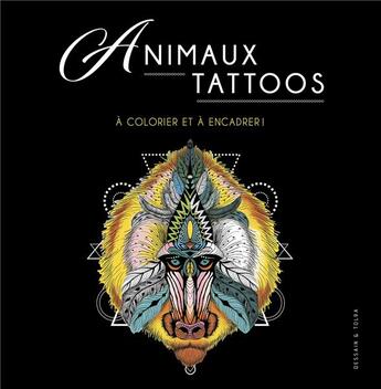 Couverture du livre « Animaux tattoo ; à colorier et à encadrer ! » de  aux éditions Dessain Et Tolra