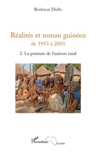 Couverture du livre « Réalites et roman guinéen de 1953 à 2003 t.2 ; la peinture de l'univers rural » de Boubacar Diallo aux éditions L'harmattan