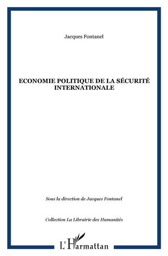 Couverture du livre « Économie politique de la sécurité internationale » de Jacques Fontanel aux éditions L'harmattan