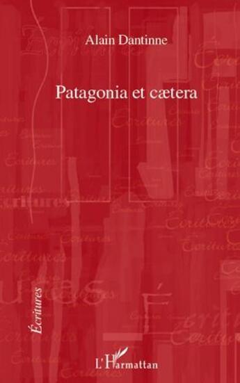 Couverture du livre « Patagonia et caetera » de Alain Dantinne aux éditions L'harmattan