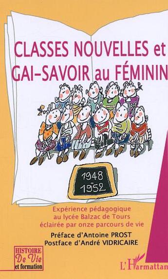 Couverture du livre « Classes nouvelles et gai-savoir au féminin : Expérience pédagogique au lycée Balzac de Tours éclairée par onze parcours de vie - 1948-1952 » de  aux éditions Editions L'harmattan