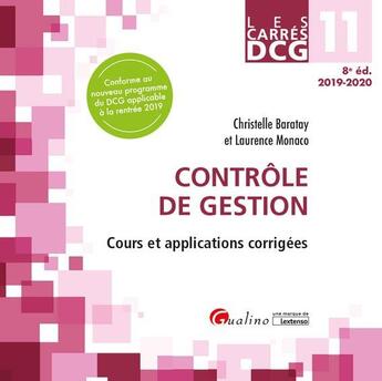 Couverture du livre « DCG 11 ; contrôle de gestion ; cours et applications corrigées (8e édition) » de Laurence Monaco et Christelle Baratay aux éditions Gualino