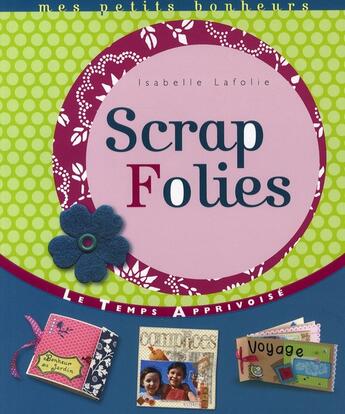 Couverture du livre « Scrap folies » de La Folie Isabelle aux éditions Le Temps Apprivoise