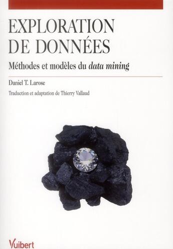 Couverture du livre « Exploration de données ; méthodes et modèles du data mining » de Daniel T. Larose aux éditions Vuibert