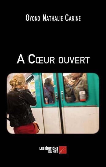 Couverture du livre « À coeur ouvert » de Oyono Nathalie Carine aux éditions Editions Du Net