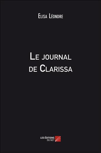 Couverture du livre « Le journal de Clarissa » de Elisa Leondre aux éditions Editions Du Net