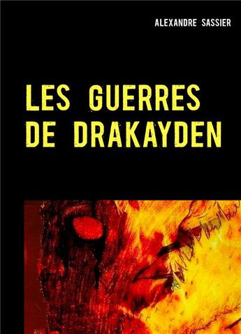 Couverture du livre « Les guerres de Drakayden » de Alexandre Sassier aux éditions Books On Demand