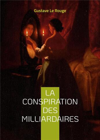 Couverture du livre « La conspiration des milliardaires t.3 » de Gustave Le Rouge aux éditions Books On Demand