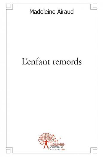 Couverture du livre « L'enfant remords » de Madeleine Airaud aux éditions Edilivre