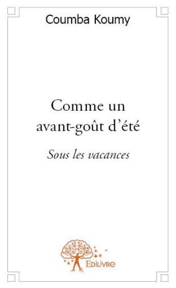 Couverture du livre « Comme un avant-goût d'été » de Coumba Koumy aux éditions Edilivre