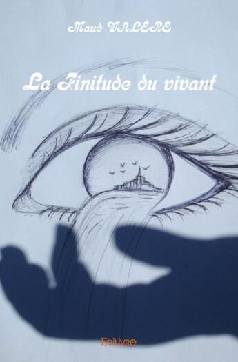 Couverture du livre « La finitude du vivant » de Maud Valere aux éditions Edilivre