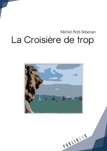 Couverture du livre « La croisière de trop » de Michel Petit-Teberia aux éditions Publibook