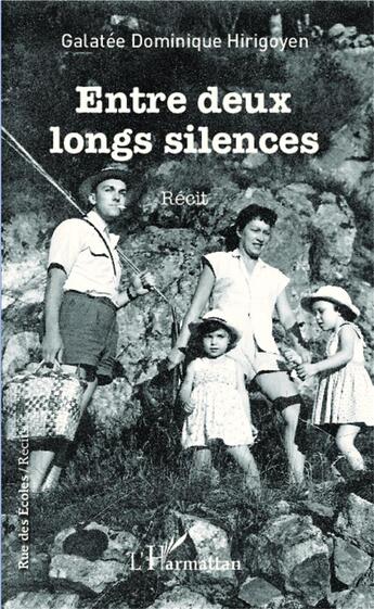 Couverture du livre « Entre deux longs silences » de Galatee Dominique Hirigoyen aux éditions L'harmattan