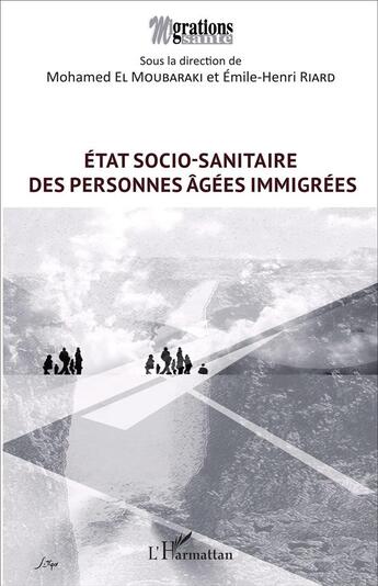 Couverture du livre « État socio-sanitaire des personnes âgées immigrées » de Emile-Henri Riard et Mohamed El Moubaraki aux éditions L'harmattan