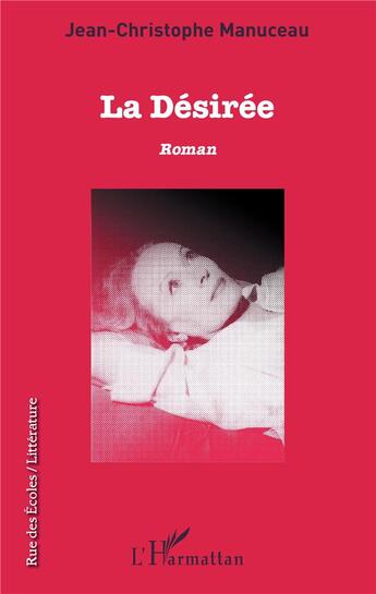 Couverture du livre « La désirée » de Jean-Christophe Manuceau aux éditions L'harmattan