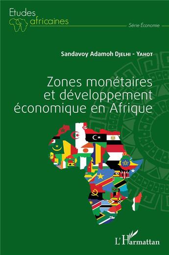 Couverture du livre « Zones monétaires et développement économique en Afrique » de Sandavoy Adamoh Djelhi-Yahot aux éditions L'harmattan