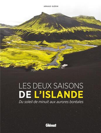 Couverture du livre « Les deux saisons de l'Islande ; du soleil de minuit aux aurores boréales » de Arnaud Guerin aux éditions Glenat