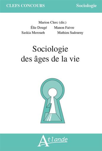 Couverture du livre « Sociologie des âges de la vie » de Marion Clerc aux éditions Atlande Editions