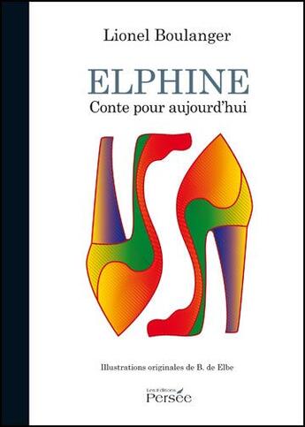 Couverture du livre « Elphine ; conte pour aujourd'hui » de Lionel Boulanger et B. De Elbe aux éditions Persee