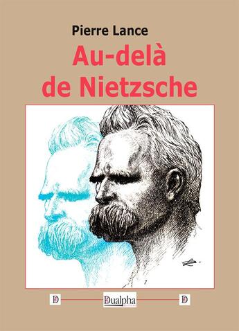 Couverture du livre « Au-delà de Nietzsche » de Pierre Lance aux éditions Dualpha