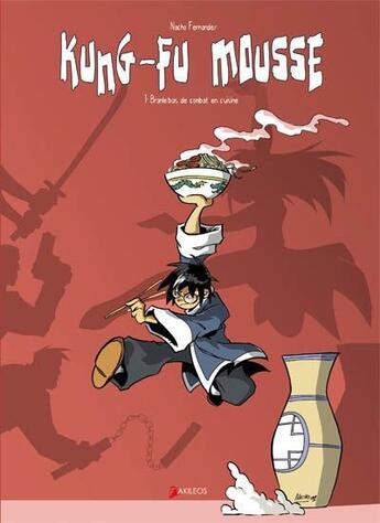 Couverture du livre « Kung-Fu Mousse T.1 ; branle-bas de combat en cuisine » de Nacho Fernandez aux éditions Akileos