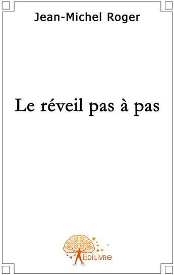 Couverture du livre « Le réveil pas à pas » de Jean-Michel Roger aux éditions Edilivre