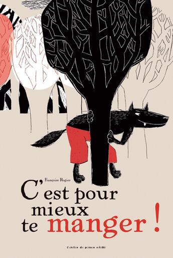 Couverture du livre « C'est pour mieux te manger ! » de Francoise Rogier aux éditions Atelier Du Poisson Soluble