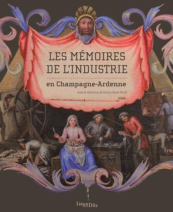 Couverture du livre « Les mémoires de l'industrie en Champagne-Ardenne » de Dorel-Ferre Gracia aux éditions Lieux Dits