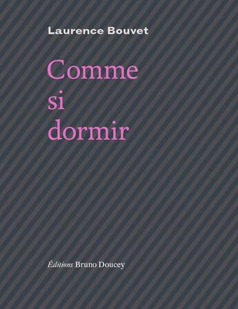 Couverture du livre « Comme si dormir » de Laurence Bouvet aux éditions Bruno Doucey