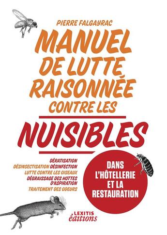 Couverture du livre « Manuel de lutte raisonnée contre les nuisibles dans l'hôtellerie et la restauration » de Pierre Flagayrac aux éditions Lexitis