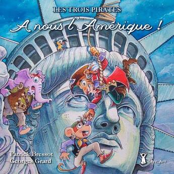 Couverture du livre « Les 3 pirates t.5 ; à nous l'Amérique » de Georges Grard et Patrick Bressot aux éditions Grrr...art