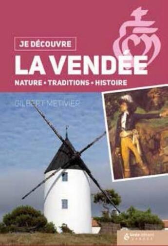 Couverture du livre « Je découvre la Vendée » de Gilbert Metivier aux éditions Geste