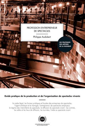 Couverture du livre « Profession entrepreneur de spectacles » de Philippe Audubert aux éditions Irma