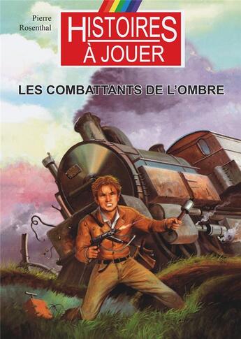 Couverture du livre « Les combattants de l'ombre : la résistance française 1941/1944 » de Philippe Gauckler et Michel Riu et Pierre Rosenthal et Marcel Laverdet aux éditions Posidonia