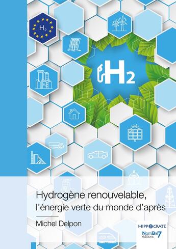 Couverture du livre « Hydrogène renouvelable, l'énergie verte du monde d'après » de Michel Delpon aux éditions Nombre 7