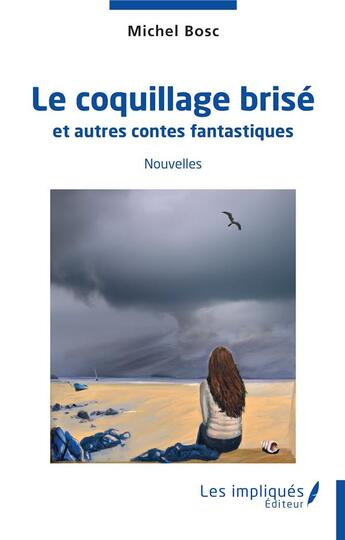 Couverture du livre « Le coquillage brisé et autres contes fantastiques » de Michel Bosc aux éditions Les Impliques