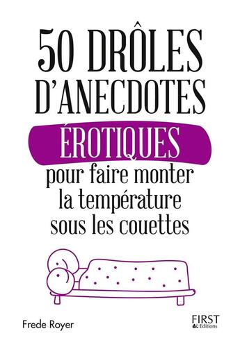 Couverture du livre « 50 drôles d'anecdotes érotiques pour faire monter la température sous les couettes » de Frede Royer aux éditions First