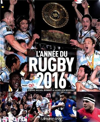 Couverture du livre « L'annee du rugby 2016 t.44 » de Pierre-Michel Bonnot et Aurelien Bouisset aux éditions Calmann-levy
