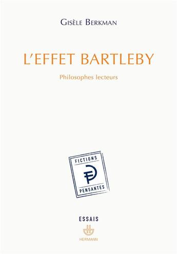 Couverture du livre « L'effet Bartleby ; philosophes lecteurs » de Gisele Berkman aux éditions Hermann