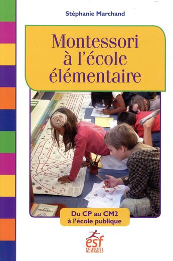 Couverture du livre « Pedagogie montessori en primaire (la) » de Stephanie Marchand aux éditions Esf