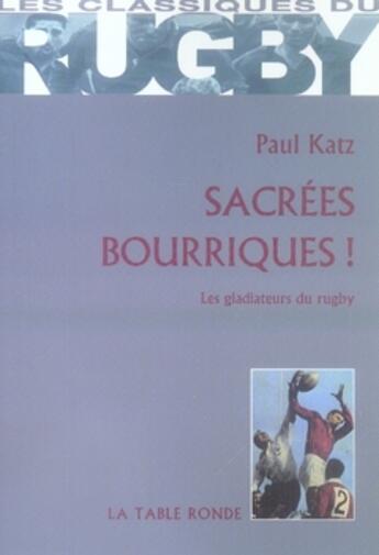 Couverture du livre « Sacrées bourriques ! les gladiateurs du rugby » de Katz/Crauste aux éditions Table Ronde