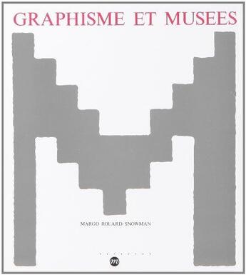 Couverture du livre « Graphisme et musées » de Margo Rouard-Snowman aux éditions Reunion Des Musees Nationaux